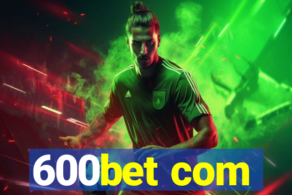 600bet com